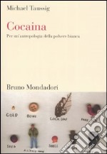 Cocaina. Per un'antropologia della polvere bianca libro