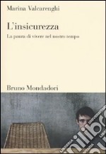 L'insicurezza. La paura di vivere nel nostro tempo libro