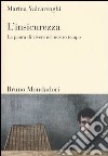 L'insicurezza. La paura di vivere nel nostro tempo libro di Valcarenghi Marina