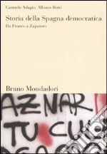 Storia della Spagna democratica. Da Franco a Zapatero