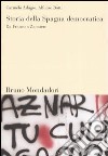 Storia della Spagna democratica. Da Franco a Zapatero libro di Adagio Carmelo Botti Alfonso