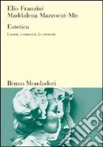 Estetica. I nomi, i concetti, le correnti libro