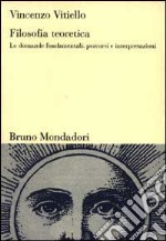 Filosofia teoretica. Le domande fondamentali: percorsi e interpretazioni