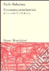 Economia preindustriale. Mille anni: dal IX al XVIII secolo libro di Malanima Paolo