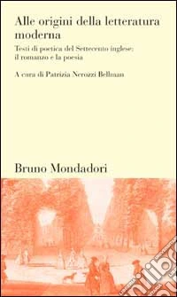 Alle origini della letteratura moderna. Testi di poetica del Settecento inglese: il romanzo e la poesia libro