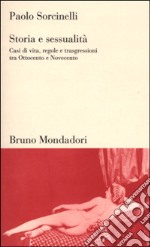 Storia e sessualità. Casi di vita, regole e trasgressioni tra Ottocento e Novecento libro