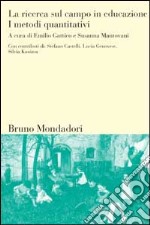 La ricerca sul campo in educazione. Vol. 2: I metodi quantitativi libro