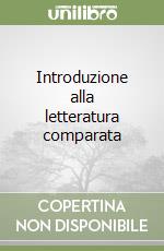 Introduzione alla letteratura comparata libro