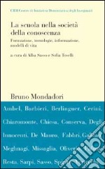 La scuola nella società della conoscenza. Formazione, tecnologie, informazione, modelli di vita. Atti del Convegno Cidi libro