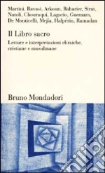 Il Libro sacro. Letture e interpretazioni ebraiche, cristiane e musulmane libro