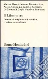 Il Libro sacro. Letture e interpretazioni ebraiche, cristiane e musulmane libro