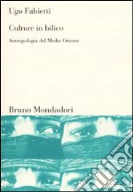 Culture in bilico. Antropologia del Medio Oriente