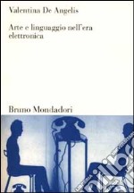 Arte e linguaggio nell'era elettronica libro