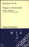 Soggetto e fondamento. Il sapere dell'origine e la scientificità della filosofia libro di Natoli Salvatore