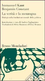 La verità e la menzogna. Dialogo sulla fondazione morale della politica libro