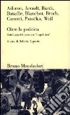 Oltre la politica. Antologia del pensiero «Impolitico» libro di Esposito R. (cur.)