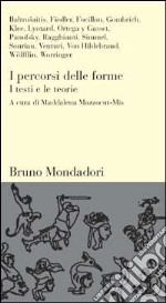 I percorsi delle forme. I testi e le teorie libro