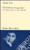 Un'estrema compassione. Etty Hillesum testimone e vittima del lager libro