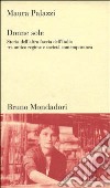 Donne sole. Storia dell'altra faccia dell'Italia tra antico regime e società contemporanea libro