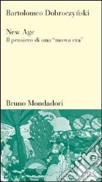 New Age. Il pensiero di una «Nuova era» libro