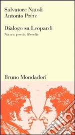 Dialogo su Leopardi. Natura, poesia, filosofia libro