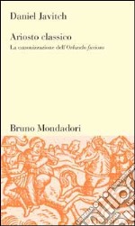 Ariosto classico. La canonizzazione dell'Orlando furioso libro