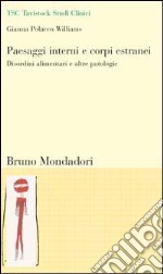 Paesaggi interni e corpi estranei. Disordini alimentari e altre patologie libro