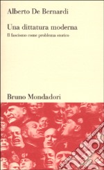 Una dittatura moderna. Il fascismo come problema storico libro