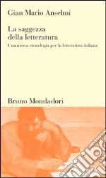 La saggezza della letteratura. Una nuova cronologia per la letteratura italiana libro