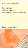 La saggezza della letteratura. Una nuova cronologia per la letteratura italiana libro di Anselmi G. Mario