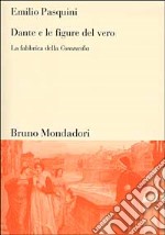 Dante e le figure del vero. La fabbrica della Commedia libro usato