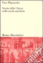 Storia della Chiesa nella tarda antichità libro