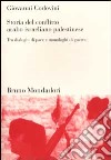 Storia del conflitto arabo israeliano palestinese. Tra dialoghi di pace e monologhi di guerra libro