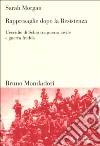 Rappresaglie dopo la Resistenza. L'eccidio di Schio tra guerra civile e guerra fredda libro