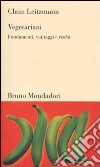 Vegetariani. Fondamenti, vantaggi e rischi libro