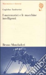 I matematici e le macchine intelligenti. Spiegazione e unificazione nella scienza cognitiva libro