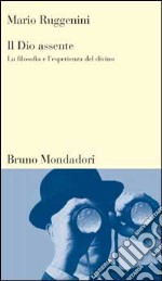 Il dio assente. La filosofia e l'esperienza del divino libro