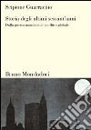 Storia degli ultimi sessant'anni. Dalla guerra mondiale al conflitto globale libro di Guarracino Scipione