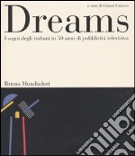 Dreams. I sogni degli italiani in 50 anni di pubblicità televisiva libro