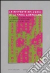 Le risposte dell'Asia alla sfida americana libro