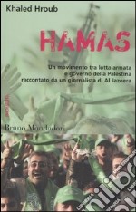 Hamas. Un movimento tra lotta armata e governo della Palestina raccontato da un giornalista di Al Jazeera libro