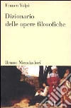 Dizionario delle opere filosofiche libro di Volpi Franco