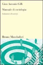 Manuale di sociologia. Istituzioni ed esercizi libro