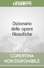 Dizionario delle opere filosofiche libro