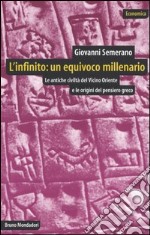 L'infinito: un equivoco millenario. Le antiche civiltà del Vicino Oriente e le origini del pensiero greco