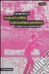 Storia del conflitto arabo israeliano palestinese. Tra dialoghi di pace e monologhi di guerra libro