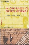 In che razza di società vivremo? L'Europa, i razzismi, il futuro libro di Balbo Laura