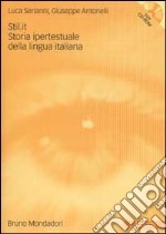 Stil.it. Storia ipertestuale della lingua italiana. Con CD-ROM libro