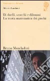 Di duelli, scacchi e dilemmi. La teoria matematica dei giochi libro