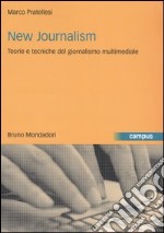 New journalism. Teorie e tecniche del giornalismo multimediale